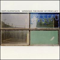 Windows: The Music of Steve Lacy von Mats Gustafsson