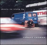 Music to Sleep By von Robert Rutman