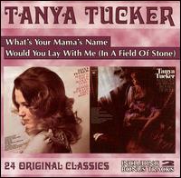 What's Your Mama's Name/Would You Lay with Me (In a Field of Stone) von Tanya Tucker