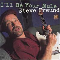 I'll Be Your Mule von Steve Freund