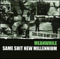 Same Shit New Millennium von Meanwhile