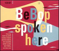 Bebop Spoken Here [Proper] von Various Artists