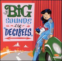 Big Sounds of the Decibels von The Decibels