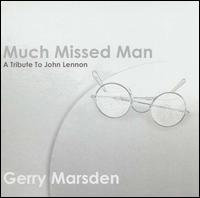 Much Missed Man: Tribute to John Lennon von Gerry Marsden