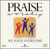 We Have Overcome von Praise & Worship