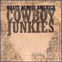 Waltz Across America von Cowboy Junkies