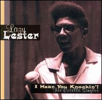 I Hear You Knockin'! The Excello Singles von Lazy Lester