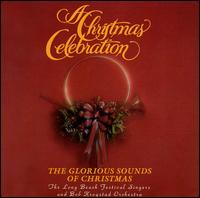 Christmas Celebration: The Glorious Sounds of Christmas von Long Beach Festival Singers