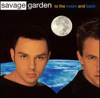 To the Moon & Back [US #3] von Savage Garden