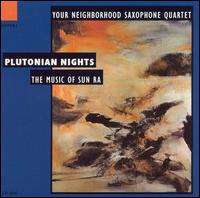 Plutonian Nights: The Music of Sun Ra von Your Neighborhood Saxophone Quartet