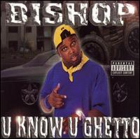 U Know U Ghetto von Bishop