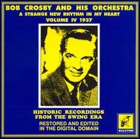 Strange New Rhythm in My Heart, Vol. 4: 1937 von Bob Crosby