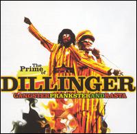 Gangster Prankster & Rasta: The Prime of Dillinger von Dillinger