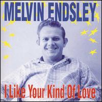 I Like Your Kind of Love von Melvin Endsley