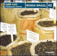 Cafe Noir: Bossa Brazil, Vol. 2 von Café Noir