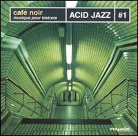 Cafe Noir: Acid Jazz, Vol. 1 von Café Noir