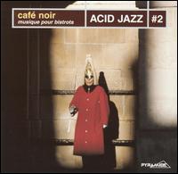 Cafe Noir: Acid Jazz, Vol. 2 von Café Noir