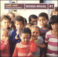 Cafe Noir: Bossa Brazil, Vol. 1 von Café Noir