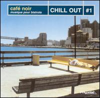 Cafe Noir: Chill Out, Vol. 1 von Café Noir