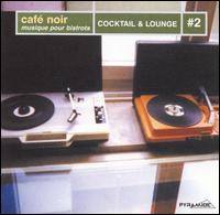Cafe Noir: Cocktail & Lounge, Vol. 2 von Café Noir