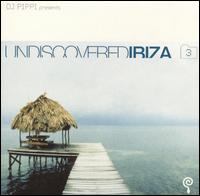 Undiscovered Ibiza, Vol. 3 von DJ Pippi