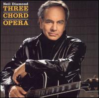 Three Chord Opera von Neil Diamond