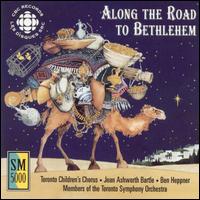 Along the Road to Bethlehem von Toronto Children's Chorus