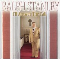 I'll Answer the Call von Ralph Stanley