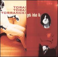 Get into It von Tora! Tora! Torrance!