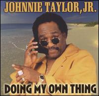 Doing My Own Thing von Johnnie Taylor Jr.