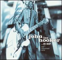 John Lee Hooker Is Hip: Greatest Hits von John Lee Hooker