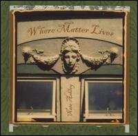 Where Matter Lives von Nate Ashley