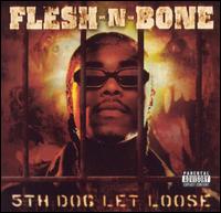 5th Dog Let Loose von Flesh-N-Bone