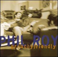 Grouchyfriendly von Phil Roy