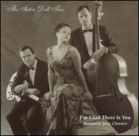 I'm Glad There Is You: Romantic Jazz Classics von The Satin Doll Trio