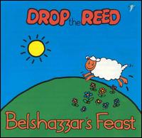 Drop the Reed von Belshazzar's Feast