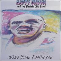 Who's Been Foolin' You von Nappy Brown