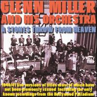 Stone's Throw from Heaven: 1940-1941 von Glenn Miller