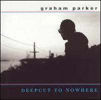 Deepcut to Nowhere von Graham Parker
