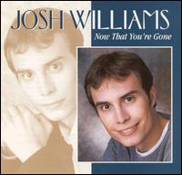 Now That You're Gone von Josh Williams
