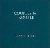 Couples in Trouble von Robbie Fulks