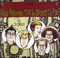 Yes, Indeed, the B-Sides, Quite! von The B-Sides