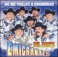 No Me Vulevo a Enamorar von Los Emigrantes del Norte