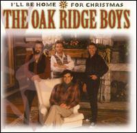 I'll Be Home for Christmas von The Oak Ridge Boys