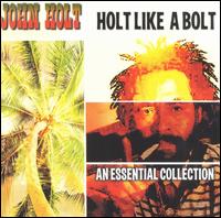 Holt Like a Bolt: An Essential Collection von John Holt