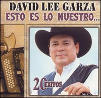 Esto Es Lo Nuestro: 20 Exitos von David Lee Garza