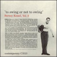 Barney Kessel, Vol. 3: To Swing or Not to Swing von Barney Kessel
