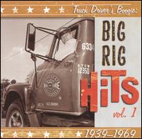 Truck Driver's Boogie: Big Rig Hits Vol. 1: 1939-1969 von Various Artists