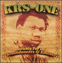 Strickly for Da Breakdancers & Emceez von KRS-One