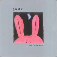 I Can Hear Music von Dump